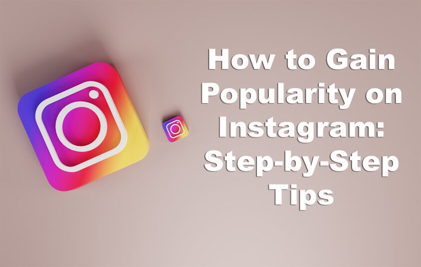 How to Gain Popularity on Instagram: Step-by-Step Tips