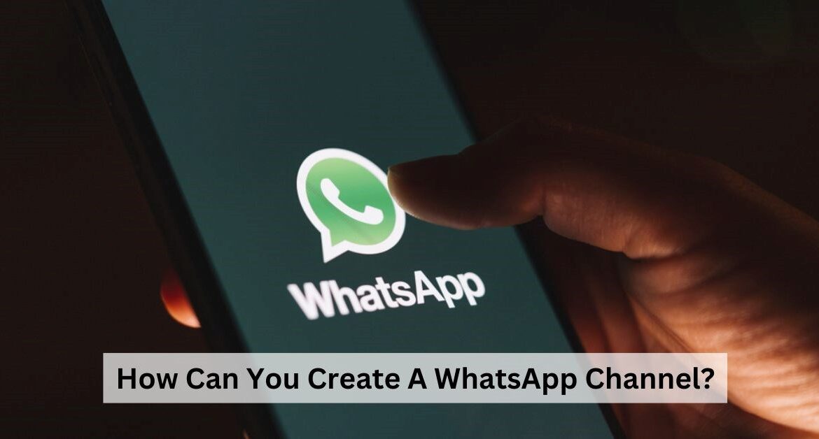 How to create a WhatsApp channel: step-by-step instructions