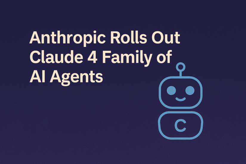 Anthropic Rolls Out Claude 4 Family of AI Agents
